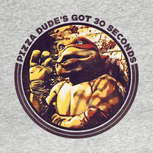 Pizza Dude's Got 30 Seconds T-Shirt